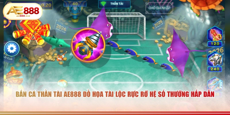 Bắn Cá Thần Tài AE888 - Săn Boss Phát Lộc Thưởng Lớn 2 Bắn Cá Thần Tài AE888 đồ họa tài lộc rực rỡ hệ số thưởng hấp dẫn.
