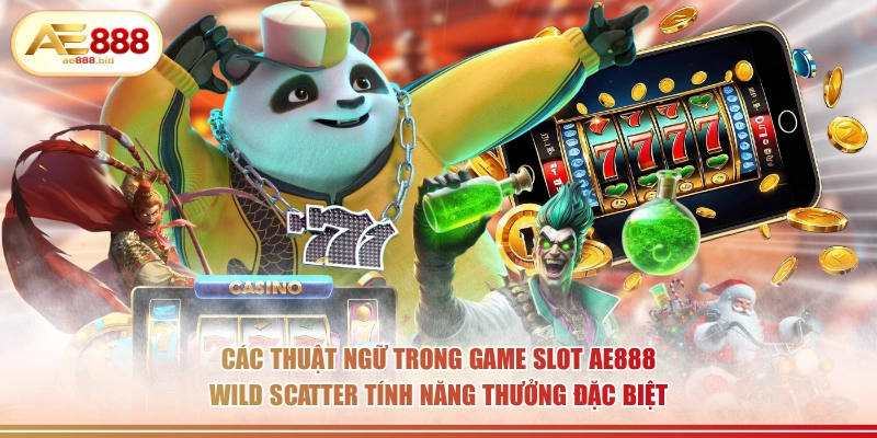 Các thuật ngữ trong game slot AE888 Wild Scatter tính năng thưởng đặc biệt.