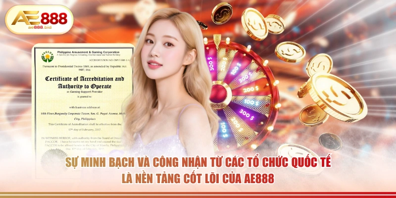 AE888 BID ⭐TRANG CHỦ AE888 MỚI NHẤT 2026 | ĐĂNG KÝ +888K 44 Sự minh bạch và công nhận từ các tổ chức quốc tế là nền tảng cốt lõi của AE888
